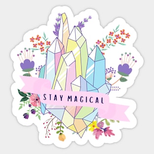 Stay Magical Crystal and Flowers Sticker